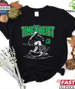 Time Heist This Is My Time hoodie, sweater, longsleeve, shirt v-neck, t-shirt