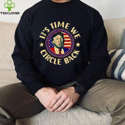 Time We Circle Back Trump 2024 American US Flag Trump T Shirt
