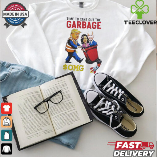 Time to Take Out the Garbage Trump T Shirt