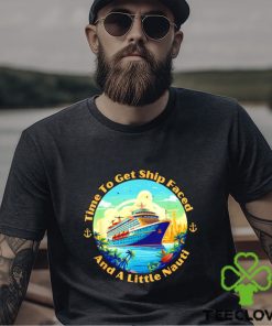 Time to get ship Faced and a little Nauti Boat Sea Trip logo shirt 2 Time to get ship Faced and a little Nauti Boat Sea Trip logo shirt
