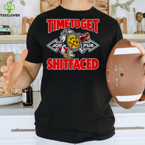 Timetoget shitfaced hoodie, sweater, longsleeve, shirt v-neck, t-shirt