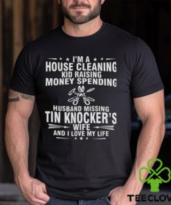 Tin Knocker Wife And I Love My Life shirt 1 Tin Knocker Wife And I Love My Life shirt
