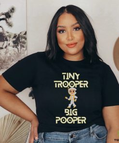 Tiny Trooper Big Pooper shirt