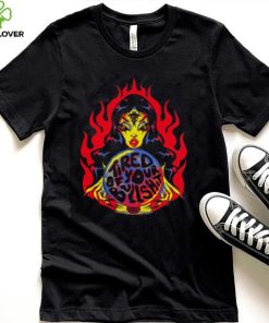 Tired Of Your Bullshit T shirt