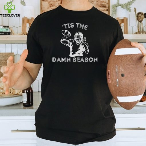 Tis The Damn Season Shirt For Football Fans