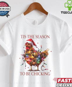 Tis The Season To Be Chicking, Funny Christmas Shirt 3 Tis The Season To Be Chicking, Funny Christmas Shirt