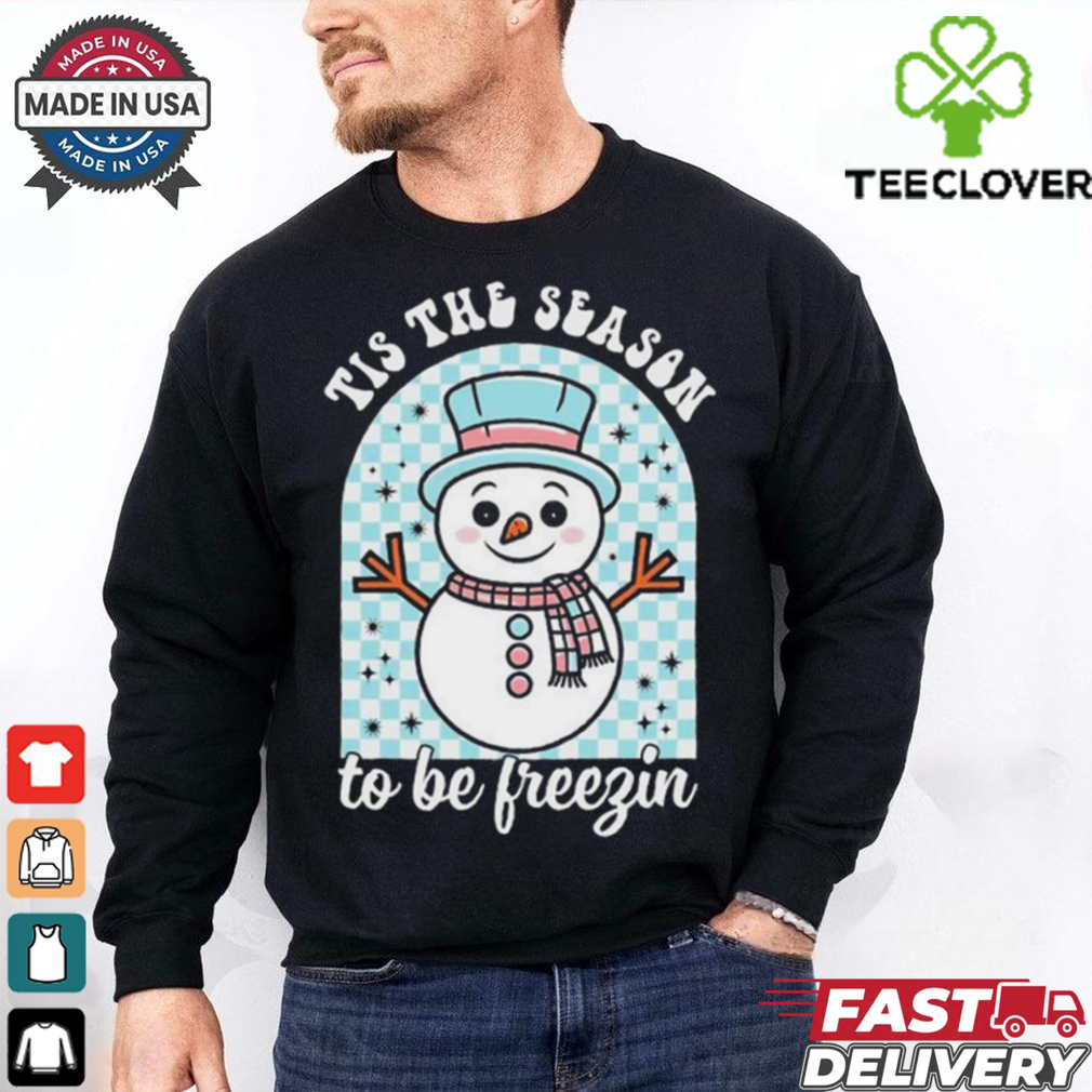 Tis The Season To Be Freezin Christmas 2024 Shirt Tis The Season To Be Freezin Christmas 2024 Shirt