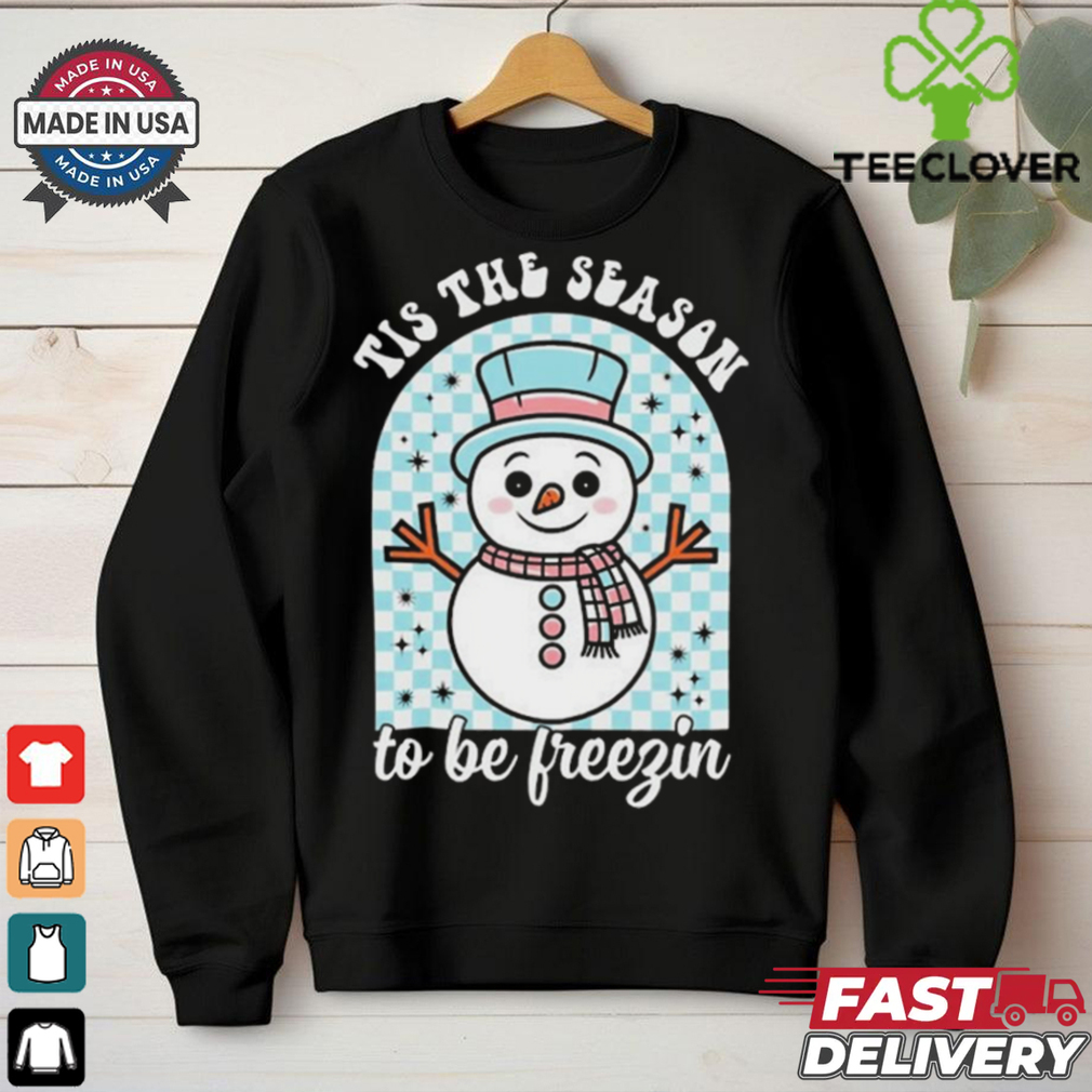 Tis The Season To Be Freezin Christmas 2024 Shirt Tis The Season To Be Freezin Christmas 2024 Shirt