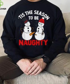 Tis The Season To Be Naughty Funny Snowman Christmas Pajama Shirt