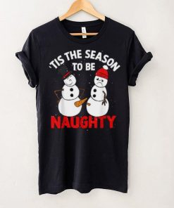 Tis The Season To Be Naughty Funny Snowman Christmas Pajama Shirt
