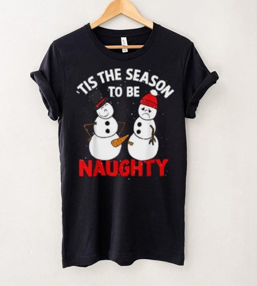 Tis The Season To Be Naughty Funny Snowman Christmas Pajama Shirt