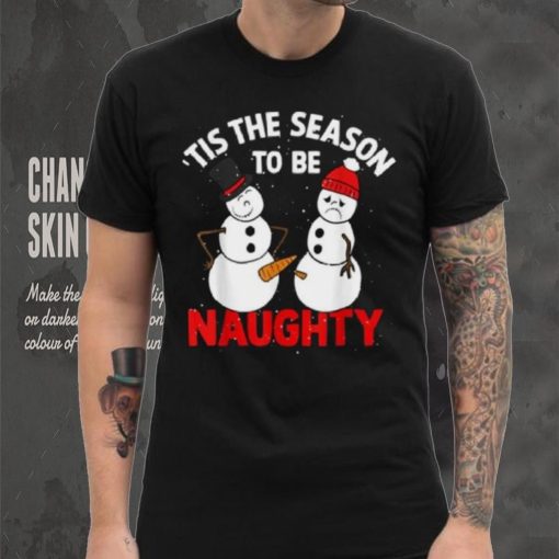 Tis The Season To Be Naughty Funny Snowman Christmas Pajama Shirt