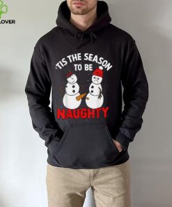 Tis The Season To Be Naughty Funny Snowman Christmas Pajama Shirt
