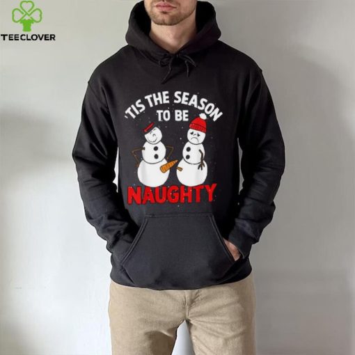 Tis The Season To Be Naughty Funny Snowman Christmas Pajama Shirt