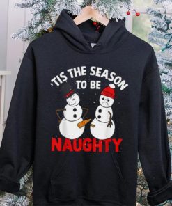 Tis The Season To Be Naughty Funny Snowman Christmas Pajama Shirt
