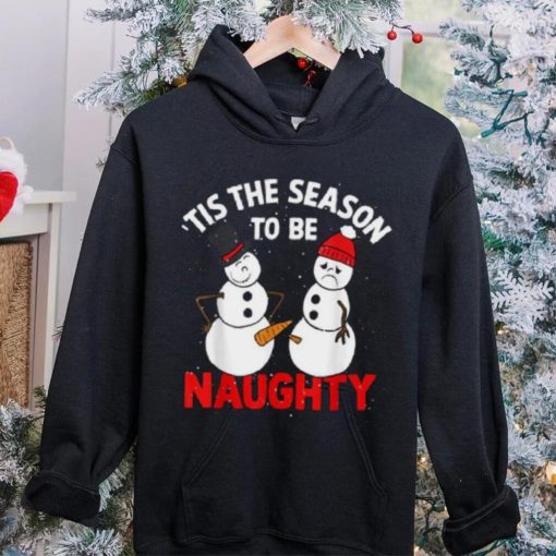 Tis The Season To Be Naughty Funny Snowman Christmas Pajama Shirt