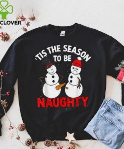 Tis The Season To Be Naughty Funny Snowman Christmas Pajama Shirt