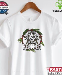 Tis the season to be a heathen shirt