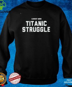 Titanic Struggle Shirt