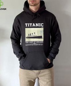 Titanic The Ship Of Dreams Southampton to New York 1912 shirt
