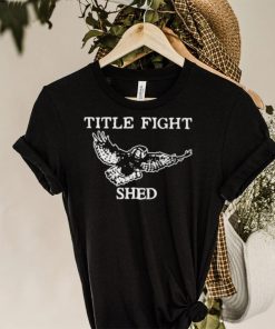 Title fight shed owl shirt