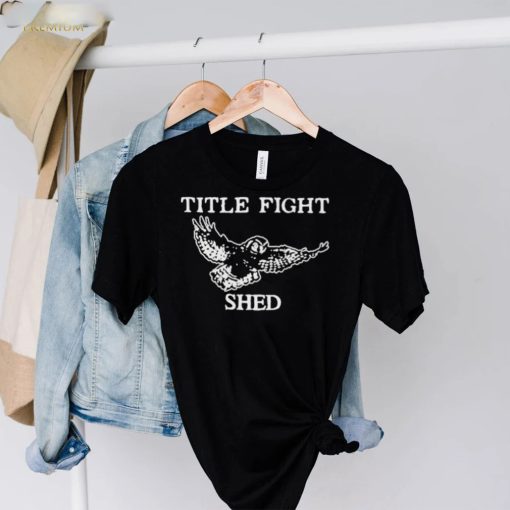 Title fight shed owl hoodie, sweater, longsleeve, shirt v-neck, t-shirt