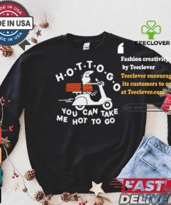 Tittybats Hot To Go Pizza You Can Take Me Hot To Go T Shirt