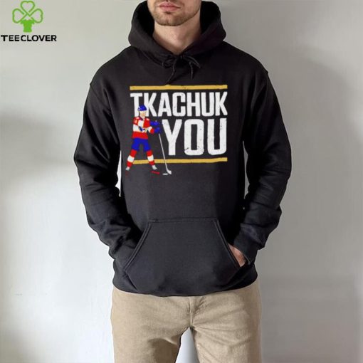 Tkachuk You Hockey hoodie, sweater, longsleeve, shirt v-neck, t-shirt