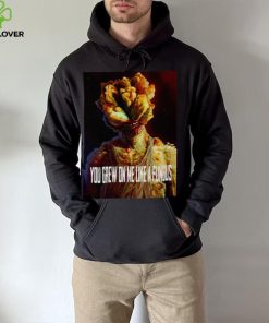 Tlou You Grew On Me Like A Fungus Last Of Us shirt