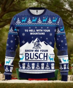 To Hell With Your Mountains Show Me Your Busch AOP Print Christmas Ugly Sweater For Men Women
