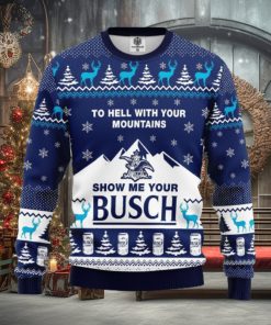 To Hell With Your Mountains Show Me Your Busch AOP Print Christmas Ugly Sweater For Men Women