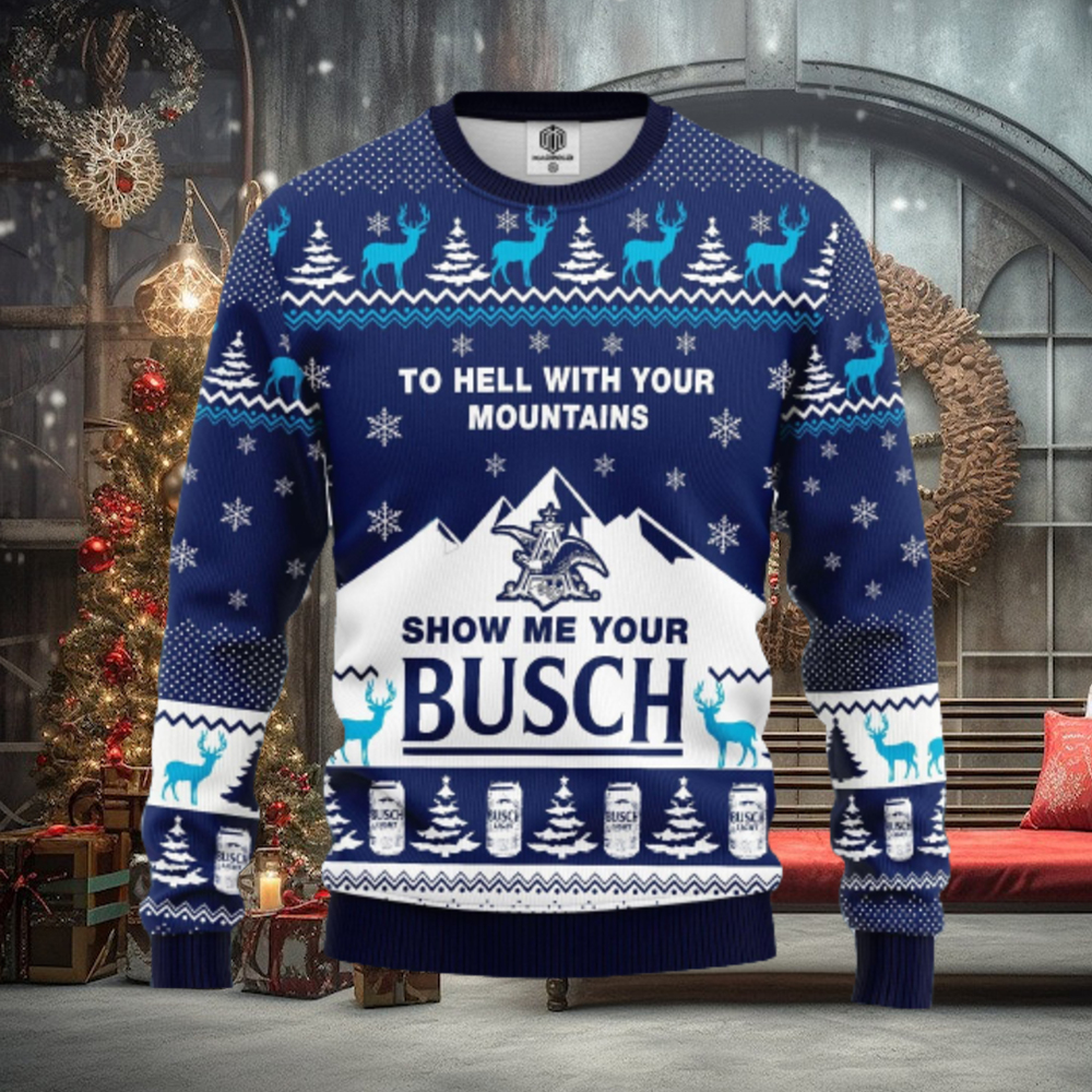 To Hell With Your Mountains Show Me Your Busch AOP Print Christmas Ugly Sweater For Men Women To Hell With Your Mountains Show Me Your Busch AOP Print Christmas Ugly Sweater For Men Women