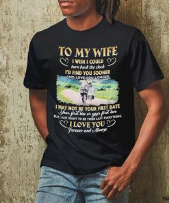 To My Wife I Wish I Could Turn Back The Clock I’d Find You Sooner And Love You Longer T shirt 3 To My Wife I Wish I Could Turn Back The Clock I’d Find You Sooner And Love You Longer T shirt