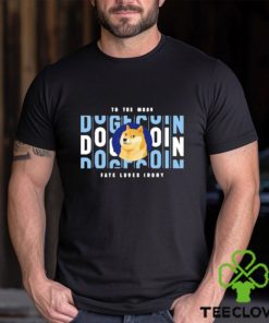 To The Moon Dogecoin Fate Loves Irony Shirt