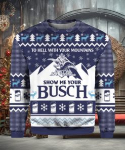 To hell with your mountains show me your busch ugly Christmas sweater
