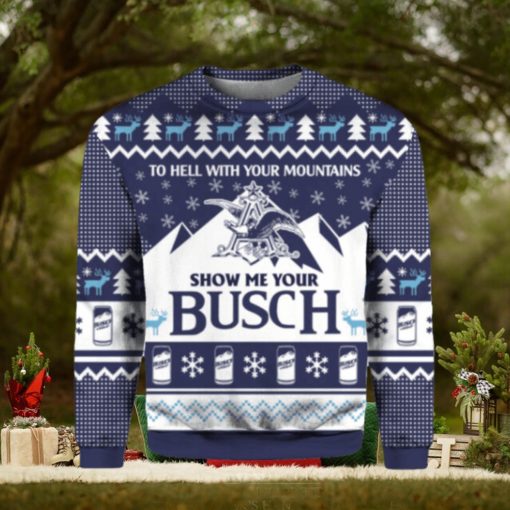 To hell with your mountains show me your busch ugly Christmas sweater