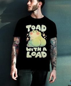 Toad With A Load Shirt