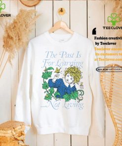 Toastedbyeli The Past Is For Learning Not Living Tee