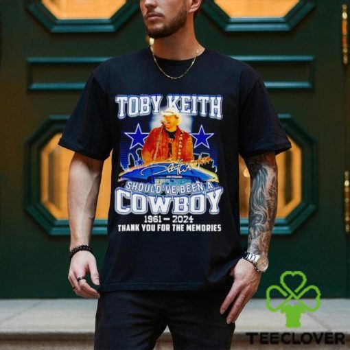 Toby Keith should’ve been a Cowboy 1961 2024 thank you for the memories hoodie, sweater, longsleeve, shirt v-neck, t-shirt