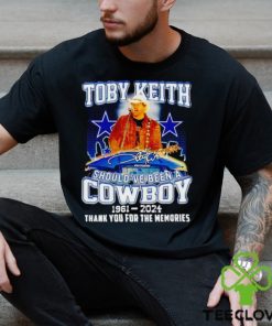 Toby Keith should’ve been a Cowboy 1961 2024 thank you for the memories hoodie, sweater, longsleeve, shirt v-neck, t-shirt