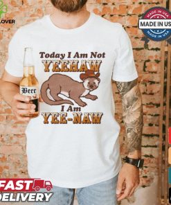 Today I Am Not Yeehaw I Am Yee Naw Shirt