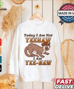 Today I Am Not Yeehaw I Am Yee Naw Shirt
