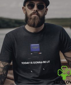 Today Is Gonna Be Lit Shirt