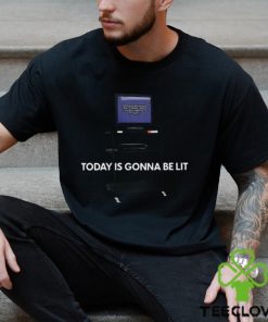 Today Is Gonna Be Lit Shirt