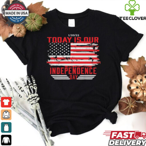 Today Is Our Independence Day January 20, 2025T Shirt