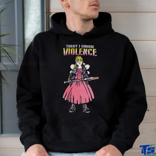 Today i choose violence shirt