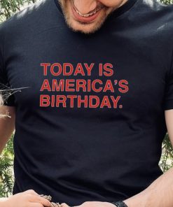 Today is america’s birthday hoodie, sweater, longsleeve, shirt v-neck, t-shirt