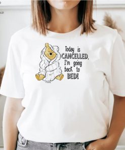 Today is cancelled Winnie the Pooh cartoon shirt