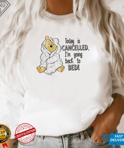 Today is cancelled Winnie the Pooh cartoon shirt