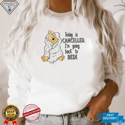 Today is cancelled Winnie the Pooh cartoon shirt